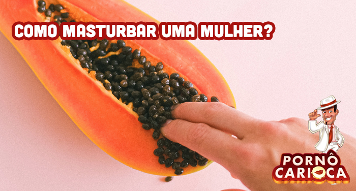 Como masturbar uma mulher?