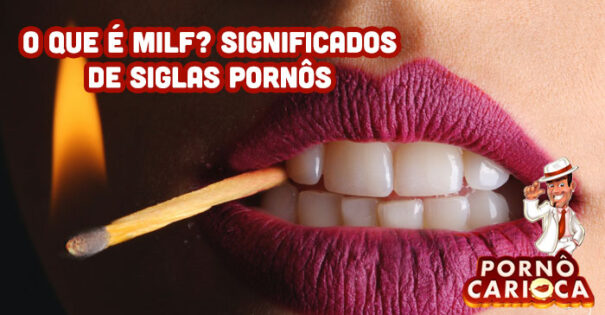 O que é milf? Descubra essa e 22 significados de siglas pornôs