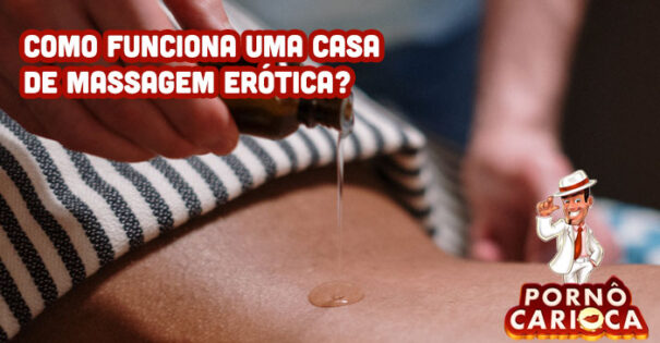 Como funciona uma casa de massagem erótica?