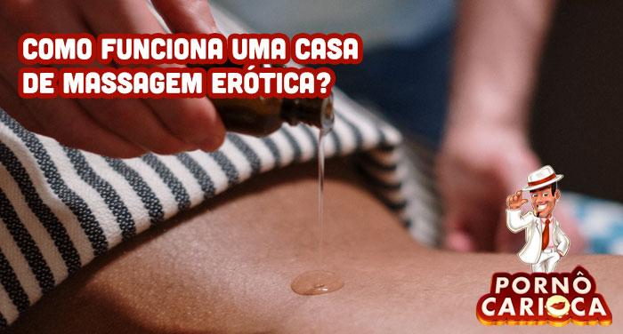 Como funciona uma casa de massagem erótica?