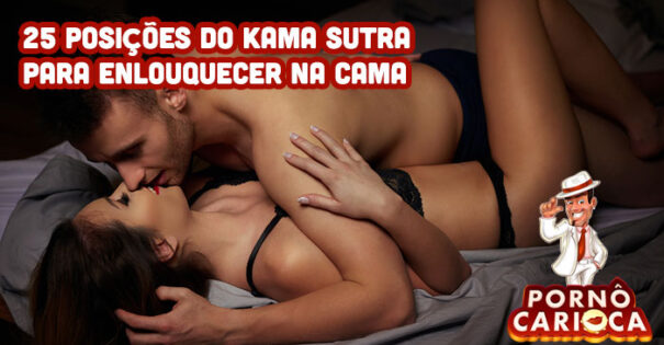 25 posições do Kama Sutra para enlouquecer na cama