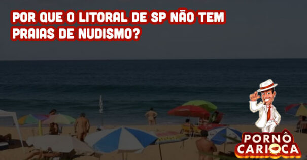 Por que o litoral de SP não tem praias de nudismo?