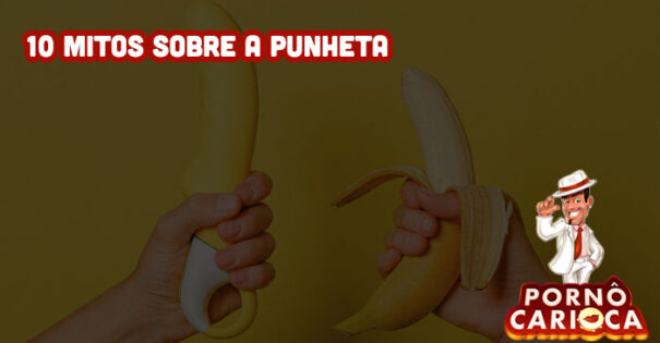 10 mitos sobre a punheta