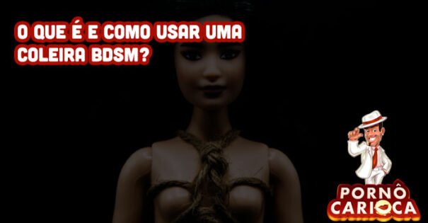 O que é e como usar uma Coleira BDSM?