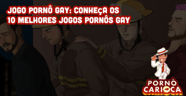 Jogo Pornô Gay: Conheça os 10 melhores jogos pornôs gay