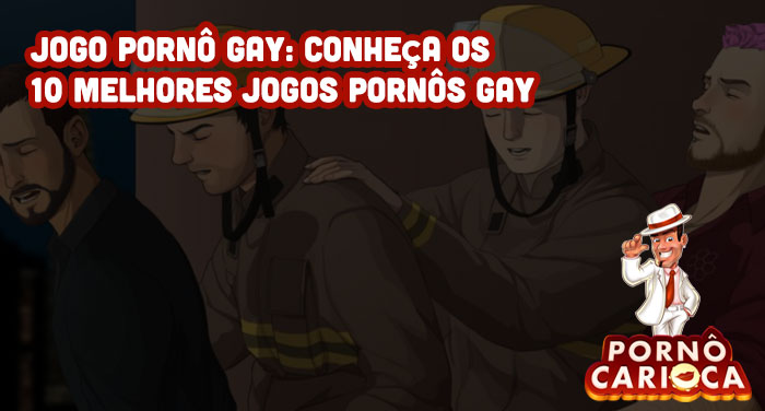 Jogo Pornô Gay: Conheça os 10 melhores jogos pornôs gay