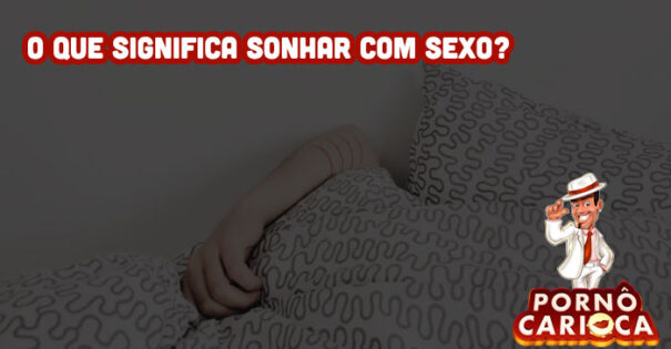 O que significa sonhar com sexo?