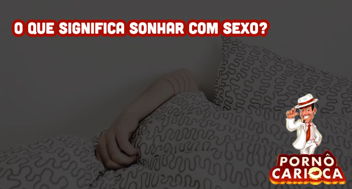 O que significa sonhar com sexo?