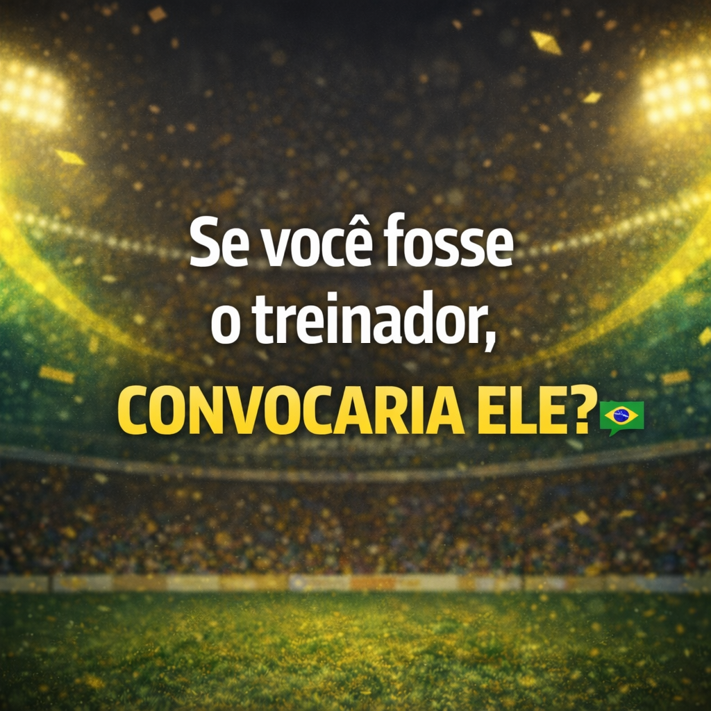 Se você fosse o treinador, convocaria ele?
